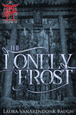 The Lonely Frost by Laura VanArendonk Baugh