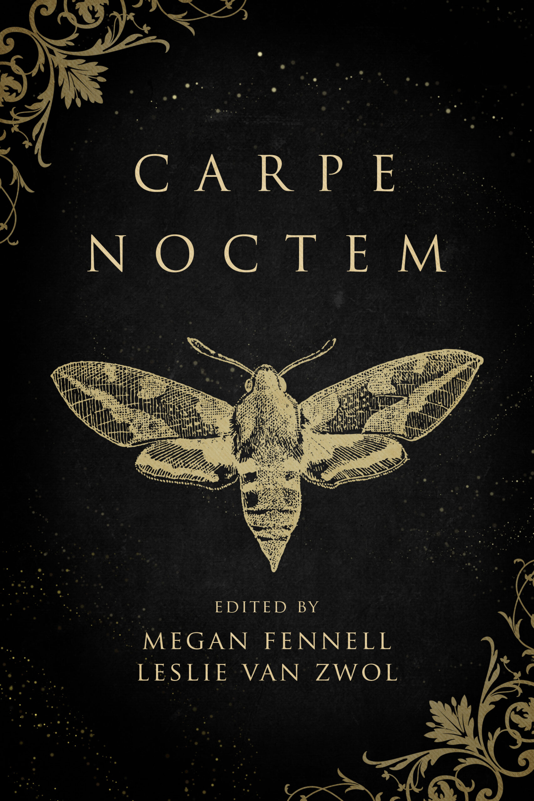 Book cover of "Carpe Noctem" edited by Megan Fennell and Leslie Van Zwol. The cover features a monochrome design with a detailed drawing of a moth in the center, surrounded by ornate, floral decorations in the corners on a dark background.