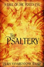 Book cover titled "The Psaltery: A Tale of The Poet's Eye" by Laura VanArendonk Baugh. The background features a textured yellow and orange design with musical notes.
