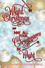 Festive book cover featuring the title "Wight Christmas and May All Your Christmases Be Wight" in red script. The background is decorated with snowflakes and subtle images of axes adorned with holly. Author: Laura VanArendonk Baugh.