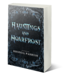 A 3D-rendered image of a book titled "Hauntings and Hoarfrost," edited by Rhonda Parrish. The cover features an icy, dark design with intricate frost patterns surrounding the text. The book is standing upright, slightly angled.